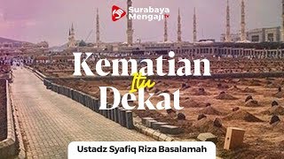 Corona Mengajarkan Bahwa Kematian Itu Dekat - Ustadz Dr. Syafiq Riza Basalamah, MA
