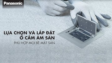 Ổ Cắm Âm Sàn Panasonic - Giải pháp nối dây tối ưu nhất với mọi bề mặt sàn