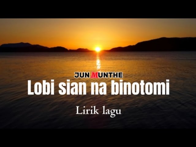 Jun munthe - Lobi sian na binotomi ( Official Lirik Lagu) class=