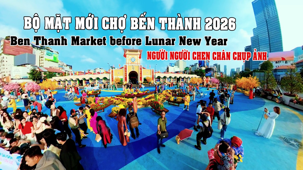 Bộ Mặt Mới Chợ Bến Thành Giáp Tết 2026 | 7h Sáng Đông Nghịt Người, Rực Rỡ Sắc Xuân