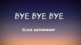 Bye bye bye (Claire rosinkrans) 1 hour