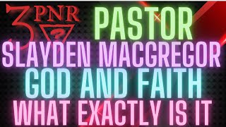 #120 Pastor Slayden MacGregor DIOS y la Fe, ¿Qué es exactamente?