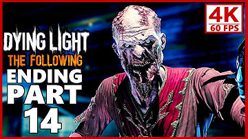 Dying Light The Following Gameplay Walkthrough Part 14 END - Dying Light PC 4K 60FPS (No Commentary)