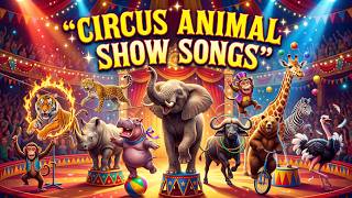 Circus Animal Show Songs | Performing Animals | Zazzy Melody