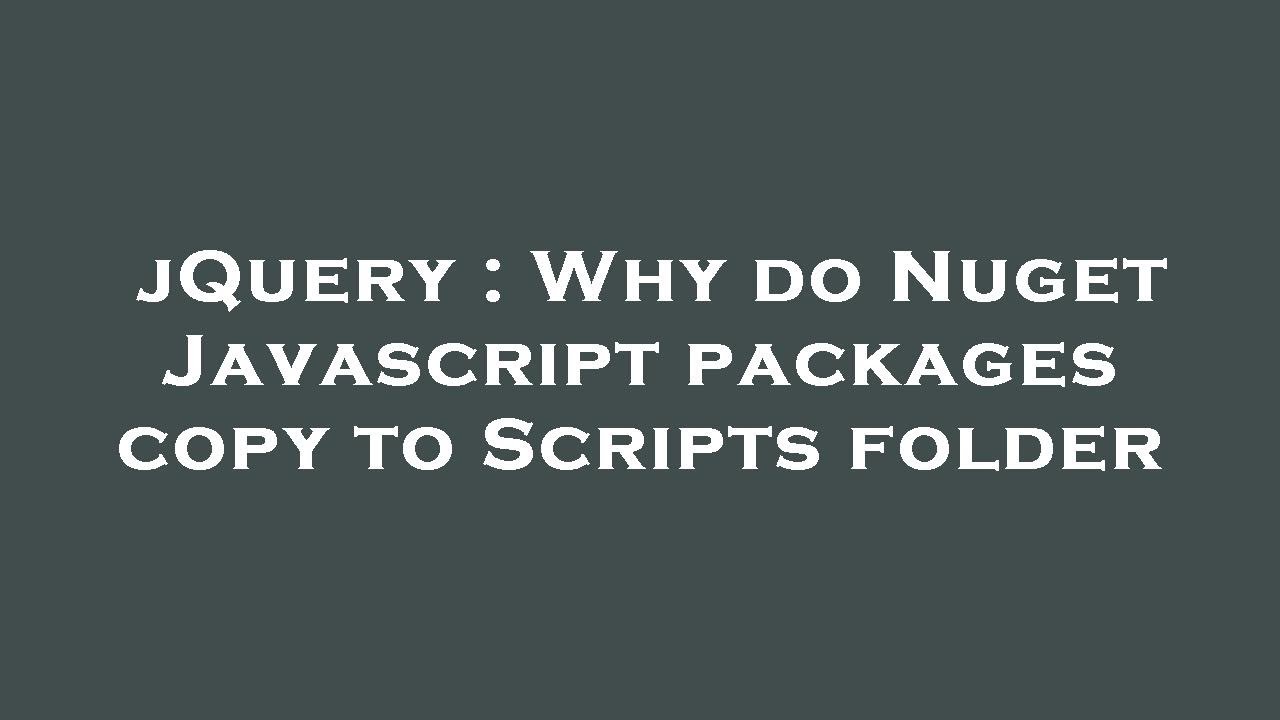 jQuery : Why do Nuget Javascript packages copy to Scripts folder - YouTube