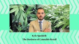 Kyle Speidell: The Business of Cannabis Retail
