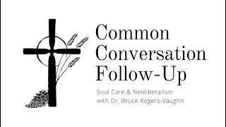 Play video: Common Conversation Follow-Up: Dr. Bruce Rogers-Vaughn & Rev. Danny Bryant