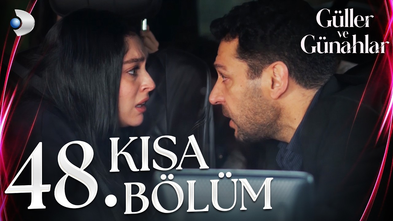 Güller ve Günahlar 48. Kısa Bölüm
