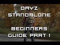 DayZ Standalone Beginners guide Part 1