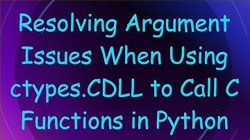 Resolving Argument Issues When Using ctypes.CDLL to Call C Functions in Python