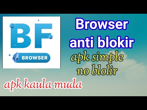 Bf browser anti blokir situs 2024