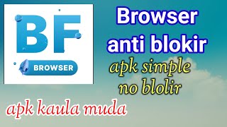 Bf browser anti blokir situs 2024