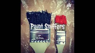 Paint Sniffers Ep 11- Painter's Pay Part 1