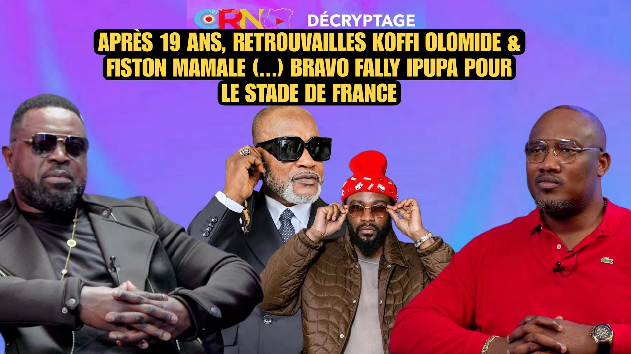 APRÈS 19 ANS KOFFI OLOMIDE & FISTON MAMALE RETROUVAILLES; FALLY IPUPA AU STADE DE FRANCE BRAVO FRÈRE