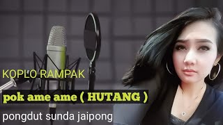 POK AME AME ( HUTANG ) versi DANGDUT KOPLO BAJIDOR ~ ITEY RAMPAK KENDANG ~ PONGDUT SUNDA JAIPONG