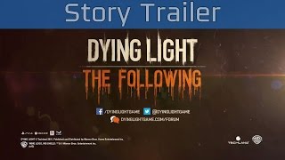 Dying Light: The Following - Story Trailer [HD 1080P/60FPS]