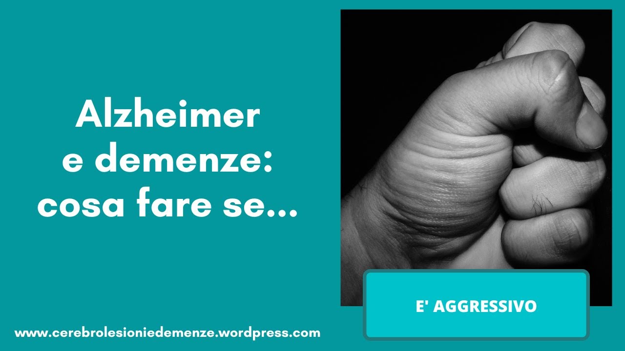 8. Alzheimer e demenze: cosa fare se è aggressivo