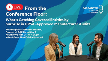 What’s Catching Covered Entities by Surprise in HRSA-Approved Manufacturer Audits