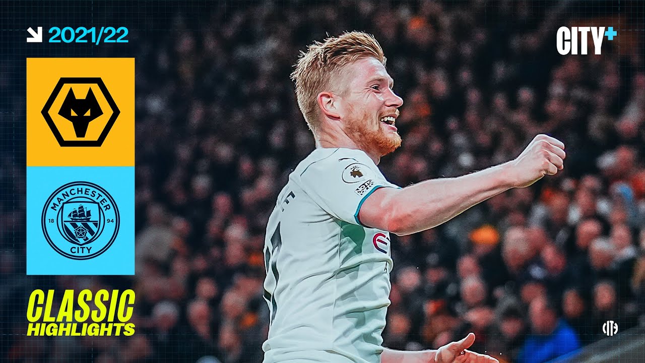 DE BRUYNE SCORES FOUR! | Wolves 1-5 Man City | Classic Highlights 2021/22
