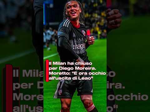 Video Il Milan ha chiuso per Diego Moreira. Moretto: E ora occhio all'uscita di Leao