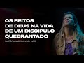 OS FEITOS DE DEUS NA VIDA DE UM DISCÍPULO QUEBRANTADO | PRA. ANDRÉA MACHADO | 15/03/2022