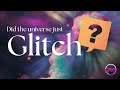 Cosmic Glitch: Unraveling the Universe&#39;s Hidden Power