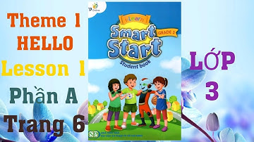 Tiếng Anh LỚP 3 BÀI 1 ( HELLO) PHẦN A TRANG 6 |I-Learn Smart Start GRADE 3 theme 1 HELLO lesson 1