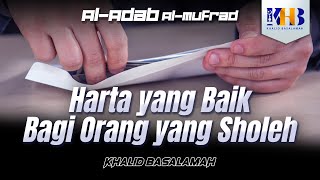 Al-Adab Al-Mufrad - Harta yang Baik bagi Orang yang Sholeh