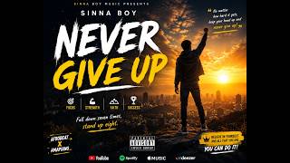 Never give up by bluce melody ft Sinna boy