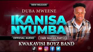 Duba Mweene Kwakavisi Boyz Band Ft Kana Dee Kathonzweni Sisters ikanisa Nyumba   