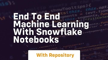 end to end machine learning with snowflake notebooks