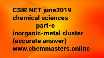 CSIR NET june2019 chemical sciences|part-C|Inorganic|metal cluster analysis and accurate answer