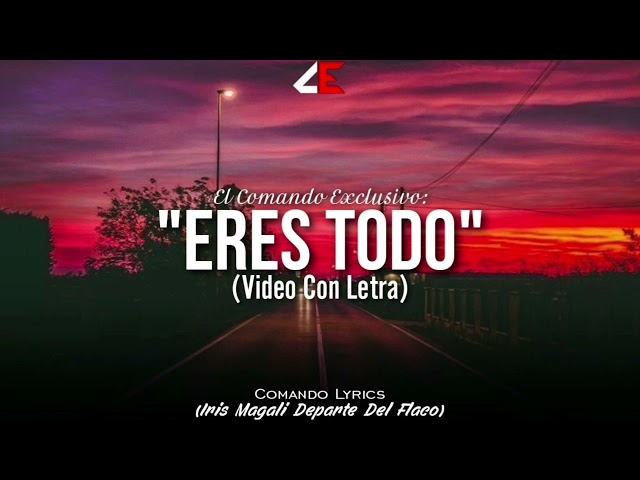 Eres Todo(Video Con Letra) - El Makabelico/Comando Exclusivo 2021 class=