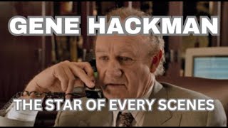 A Tribute to Gene Hackman-The Star of Every Scene