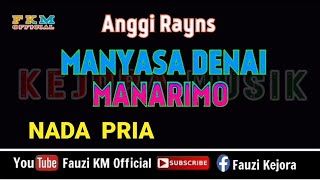 Anggi Rayns - MANYASA DENAI MANARIMO (Karaoke) Nada PRIA
