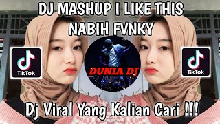 DJ MASHUP I LIKE THIS NABIH FVNKY VIRAL TIK TOK TERBARU 2023 YANG KALIAN CARI !