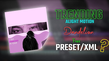 Dandelions 🤯 INSTGRAM VIRAL REELS XML FILE 😍📌ALIGHT MOTION PRESET ✅ @kasma77777 