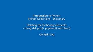 Deleting the Dictionary elements - Using del, pop(), popitem() and clear()