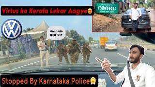 Virtus ko Lekar Finally Kerala Aagye😍| Stopped by Karnataka Police😤       #vw #volkswagen #virtus