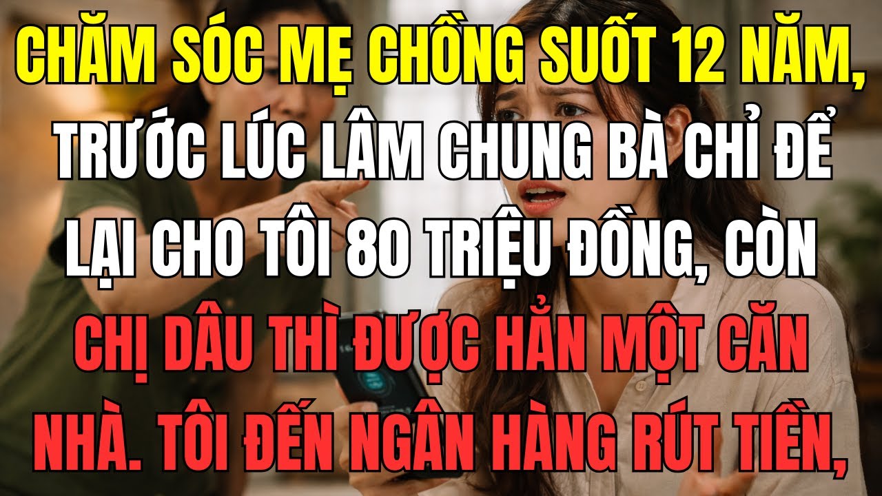 Chăm sóc mẹ chồng suốt 12 năm, trước lúc lâm chung bà chỉ để lại cho tôi 80 triệu đồng, còn chị dâu