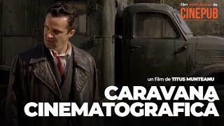 Caravana Cinematografică - Film Lungmetraj Recondiționat - Cinepub