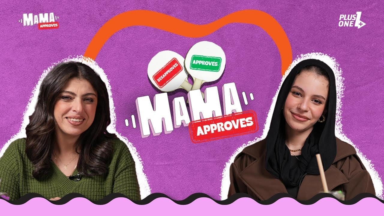 Mama Approves - EP 13 with Mayada & Merna