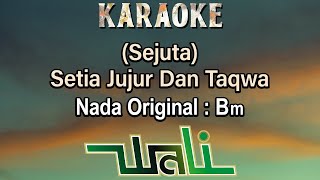 (Sejuta) Setia Jujur Dan Taqwa (Karaoke) Wali Band /Nada Asli /Original Key Bm/ Male Key