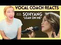 Vocal Coach Reacts: SOHYANG 'Lean On Me' Live! (Plus Musical Analysis)