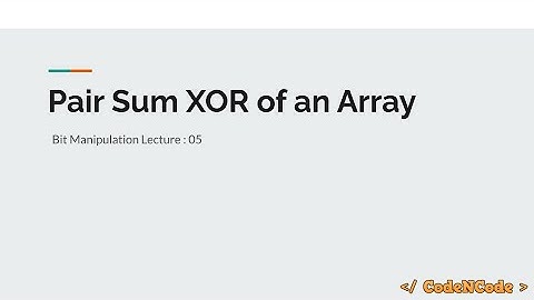 L05 : All pair sum XOR | Bit Manipulation | CodeNCode