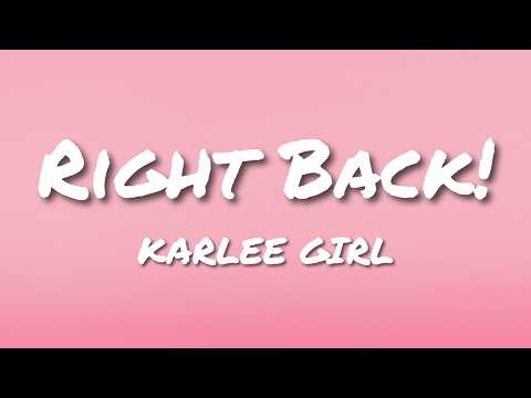 KARLEE GIRL - Right Back! (Lyrics)