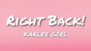 KARLEE GIRL - Right Back! (Lyrics)