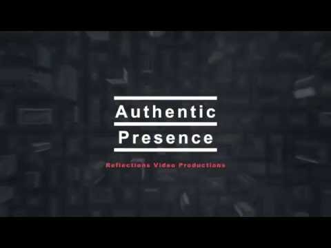 Authentic Presence for