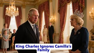 King Charles Ignores Camilla’s Family — Leaving Even the Royals Speechless | Emotional Story