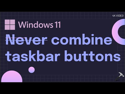 Never Combine Taskbar Buttons On Windows 11